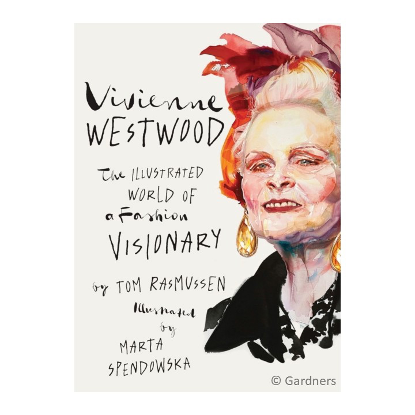 Vivienne Westwood : The Illustrated World of a Fashion Visionary by Tom Rasmussen